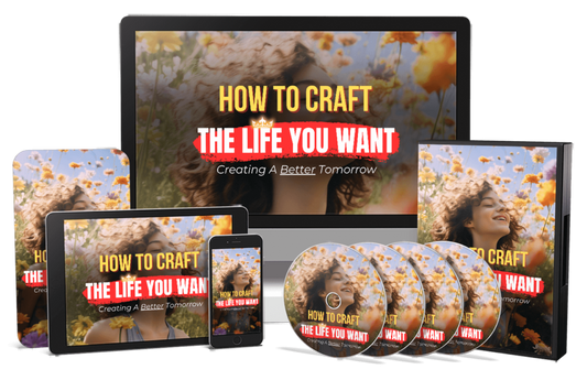 How To Craft The Life You Want