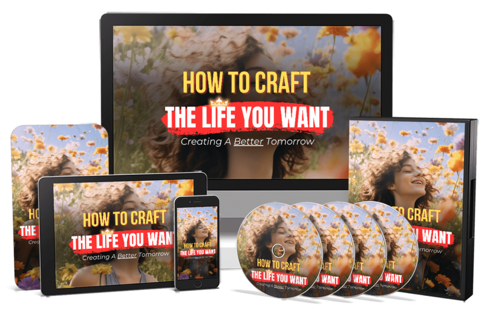 How To Craft The Life You Want